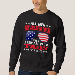 All Men Are Created Equal Taos New Mexico  Patriot Sweatshirt