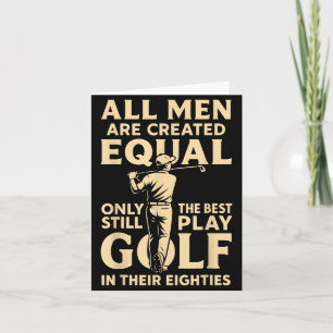 All Men Are Equal Only Play Golf Their Eighties Card