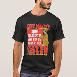 All Men Are Same Painter Paint Brush Colour Saying T-Shirt