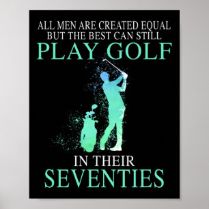 All Men Best Can Still Play Golf In Their Seventie Poster