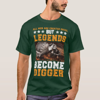 All Men Created Equal But Legends Become Digger Di T-Shirt