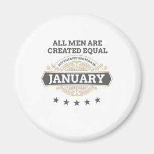 All Men Created Equal But The Best Are Born In Jan Magnet