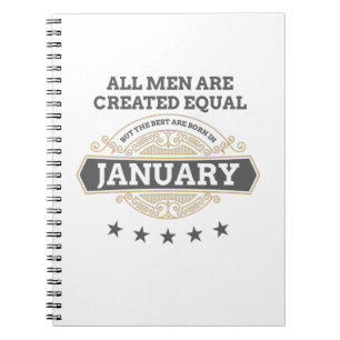 All Men Created Equal But The Best Are Born In Jan Notebook