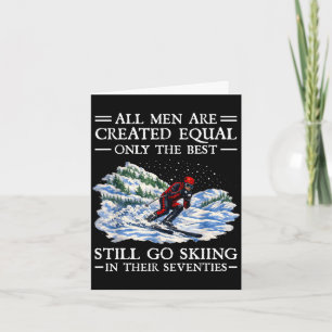 All men created equal go skiing in their seventies card