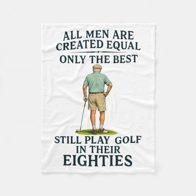 All Men Equal But Still Play Golf In Their Eightie Fleece Blanket (Front)