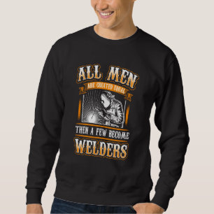 ALL MEN EQUAL FEW WELDERS Welders Welding Sweatshirt