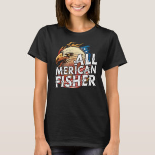 All Merican Fisher 4th Of July Day Eagle Usa Flag T-Shirt