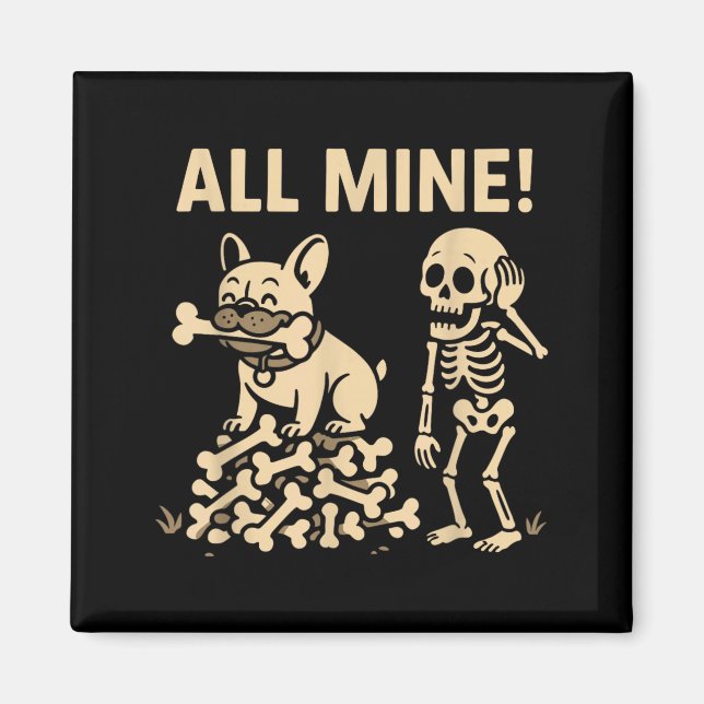 All Mine Halloween Dog Skeleton Bones Magnet (Front)