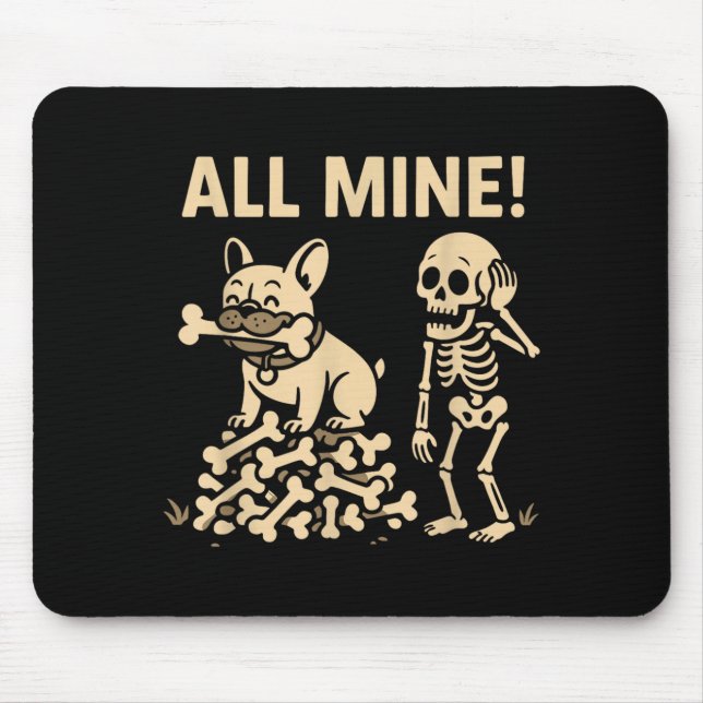 All Mine Halloween Dog Skeleton Bones Mouse Pad (Front)