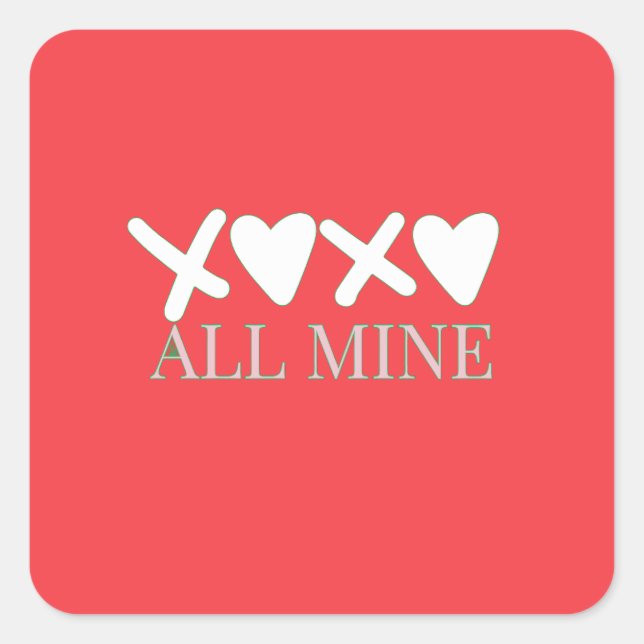 ALL MINE XOXO Valentine Shirt - Minimal Love Desig Square Sticker (Front)