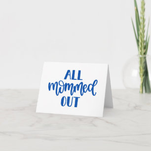 All Mommed Out, Blue Design BLANK Mummy Card