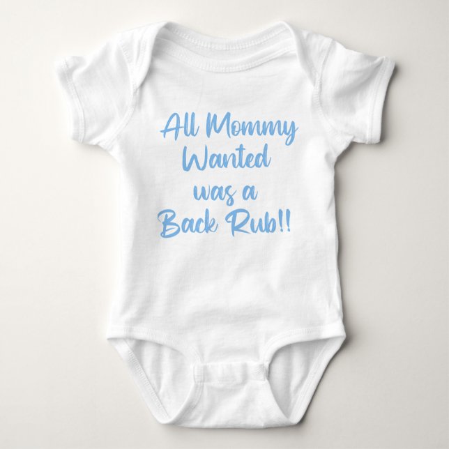 All Mommy Wanted Was a Backrub  Baby Bodysuit (Front)