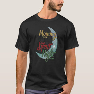 All Mommy wants is a Silent Night Xmas Christmas T-Shirt