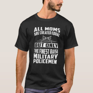 All Moms Are Created Equal But The Finest Raise Po T-Shirt