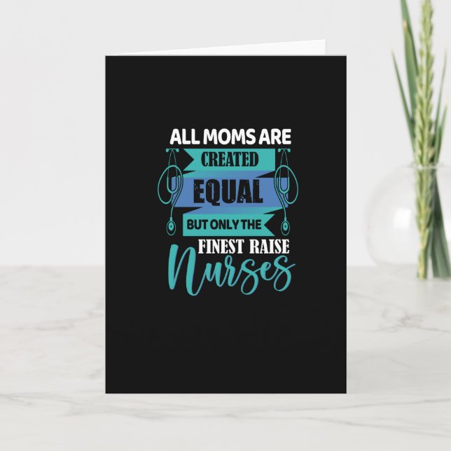 All moms are created equal- nurse appreciation card (Front)