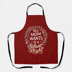 All Mum Wants A Silent Night Christmas Holiday Apron