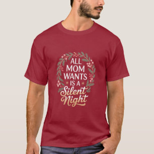 All Mum Wants A Silent Night Christmas Holiday T-Shirt