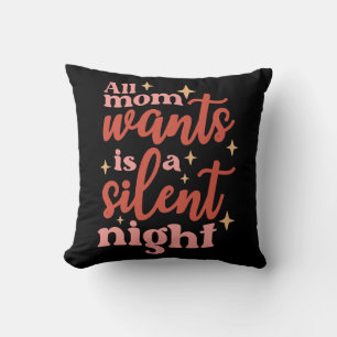 All Mum Wants Is A Silent Night Cushion