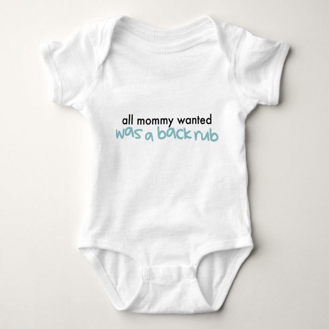All Mummy Wanted Was A Back Rub Baby Bodysuit (Front)