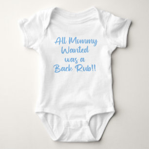 All Mummy Wanted Was a Backrub  Baby Bodysuit