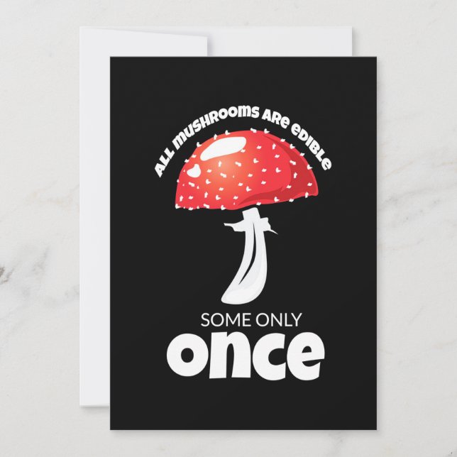 All Mushrooms Are Edible Some Only Once Invitation (Front)