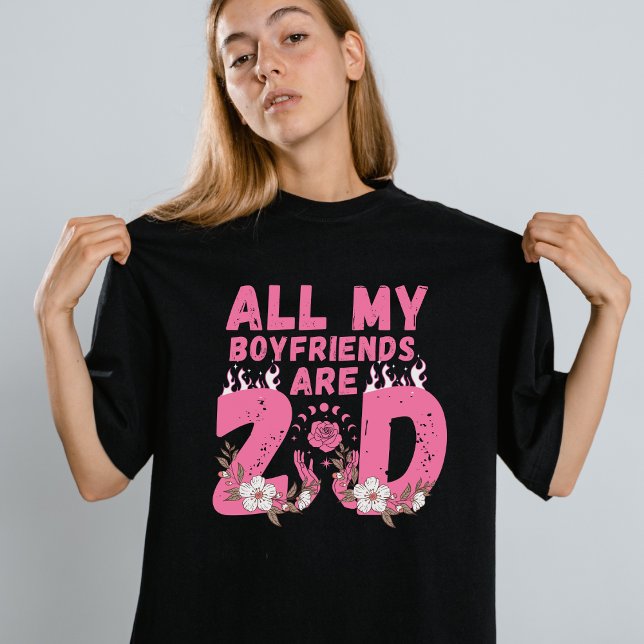 All my boyfriends are 2d T-Shirt (Creator Uploaded)