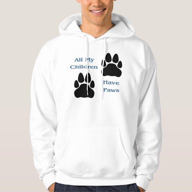 All My Children Have Paws Hooded Sweatshirt (Front)