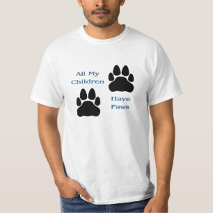 All My Children Have Paws T-Shirt