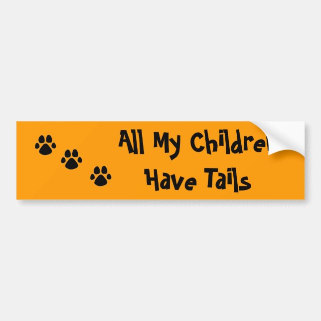 All My ChildrenHave Tails PAW Bumper Sticker (Front)