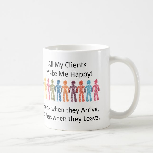 All My Clients Make Me Happy Mug (Right)