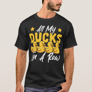 All My Ducks In A Row Funny Rubber T-Shirt