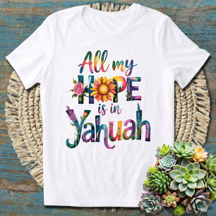 All My Faith is in Yahuah - Powerful Spiritual T-Shirt