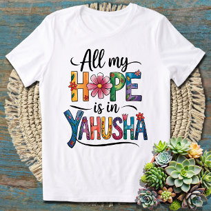 All My Faith is in Yahusha - Gifts for Yahudim Yah T-Shirt