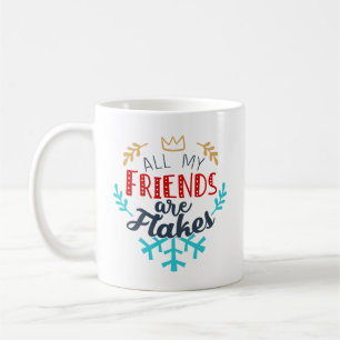 All My Friends Are Flakes Mug – Funny Christmas