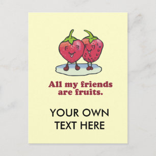 ALL MY FRIENDS ARE FRUITS POSTCARD