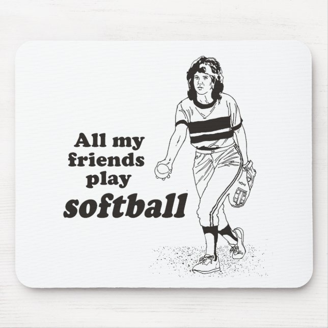 All my friends play softball mouse pad (Front)