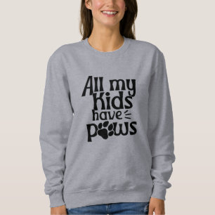 All My Kids Have Paws" Sweatshirt - Pet Mum Hoodie