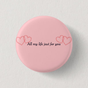 All my life just for you 3 cm round badge