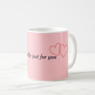 All my life just for you coffee mug