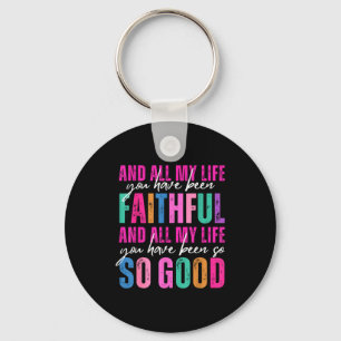 All My Life You Have Been Faithful Religious Chris Key Ring