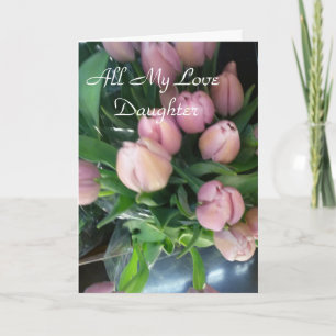 All My Love Daughter Card
