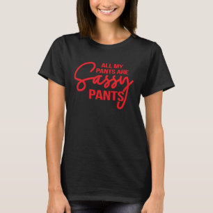 All My Pants Are Sassy Pants Ladies Humour Graphic T-Shirt