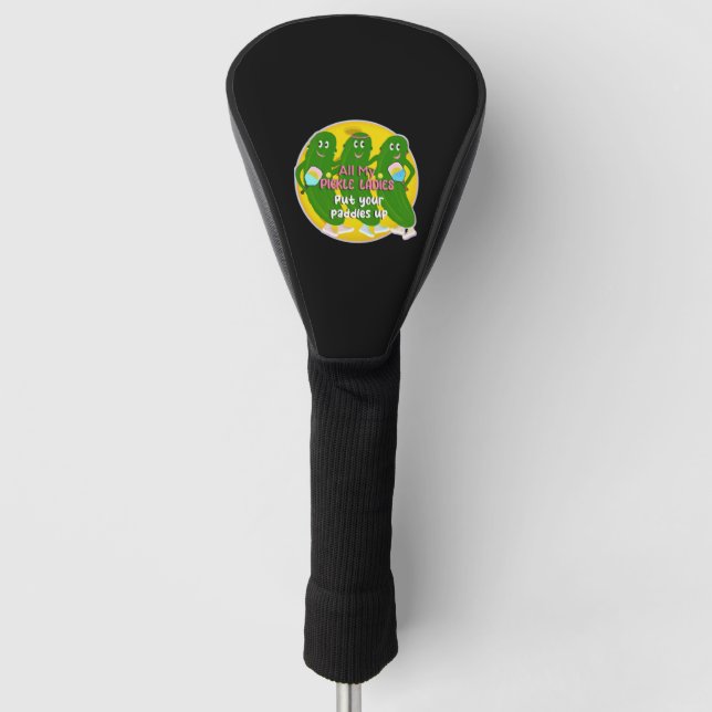 All My Pickle Ladies   Golf Head Cover (Front)