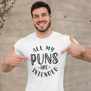 All My Puns Are Intended T-Shirt