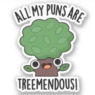 All My Puns Are Tree-mendous Funny Tree Pun