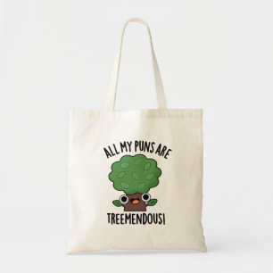 All My Puns Are Tree-mendous Funny Tree Pun  Tote Bag
