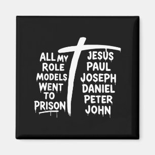 All My Role Models Went to Prison Christian Faith Magnet