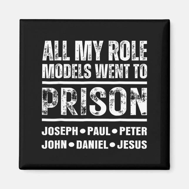 All My Role Models Went To Prison Christian  Magnet (Front)