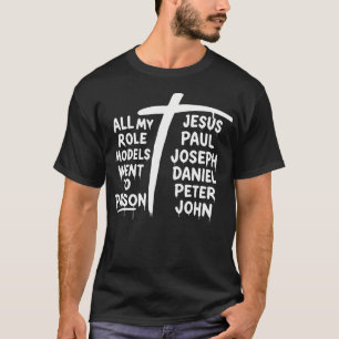 All My Role Models Went To Prison Christian T-Shirt