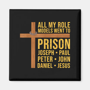All My Role Models Went To Prison Funny Christian Magnet